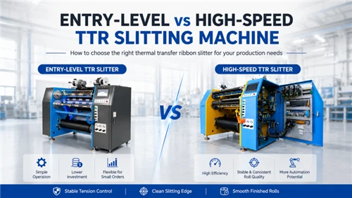 Entry-Level Vs High-Speed TTR Slitting Machine: How To Choose